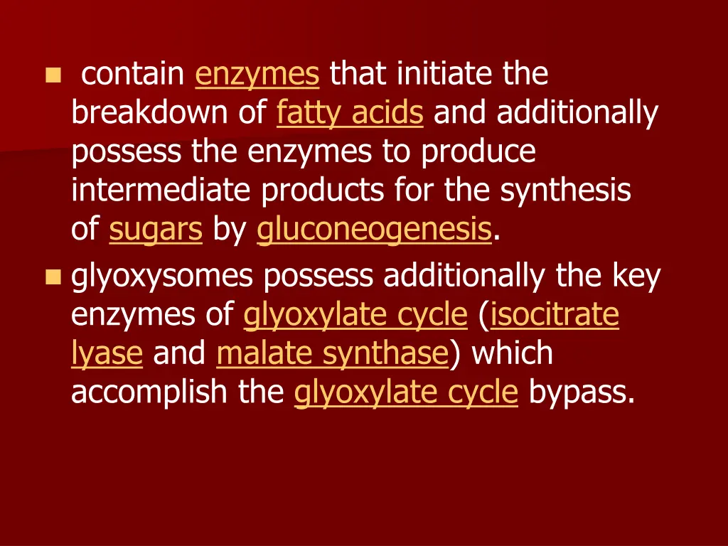 contain enzymes that initiate the breakdown