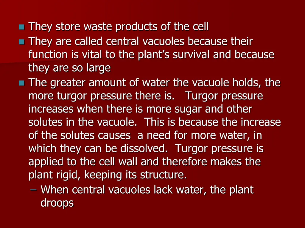 they store waste products of the cell they