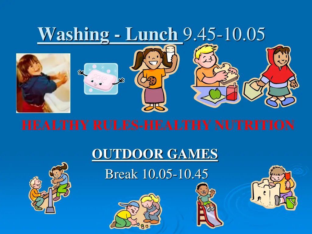 washing lunch 9 45 10 05