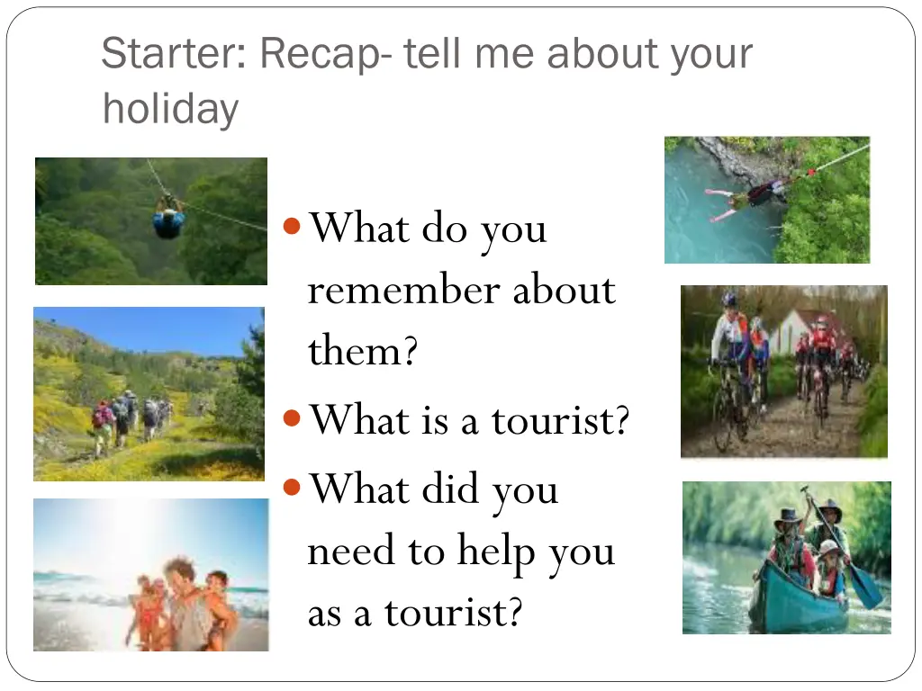 starter recap tell me about your holiday