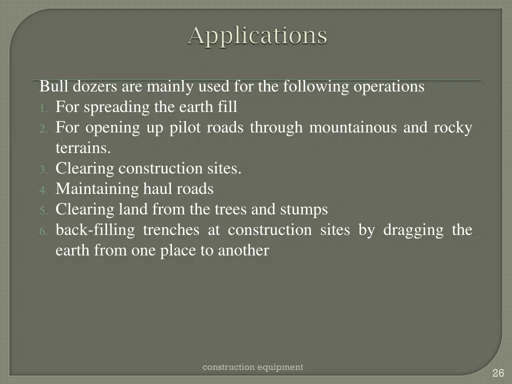 bull dozers are mainly used for the following