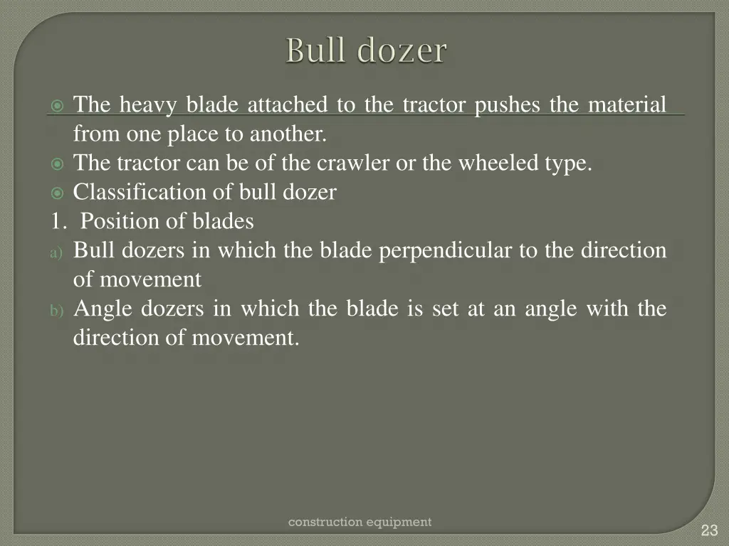 the heavy blade attached to the tractor pushes