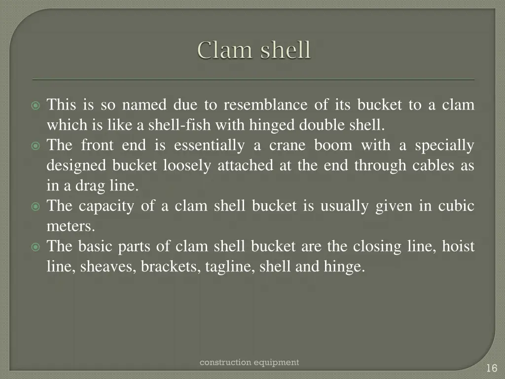 this is so named due to resemblance of its bucket