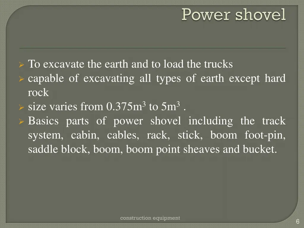 to excavate the earth and to load the trucks