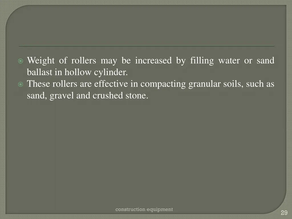 weight of rollers may be increased by filling