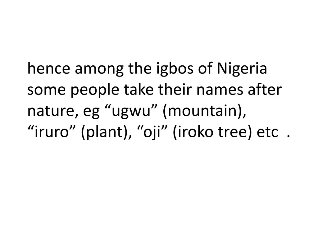 hence among the igbos of nigeria some people take