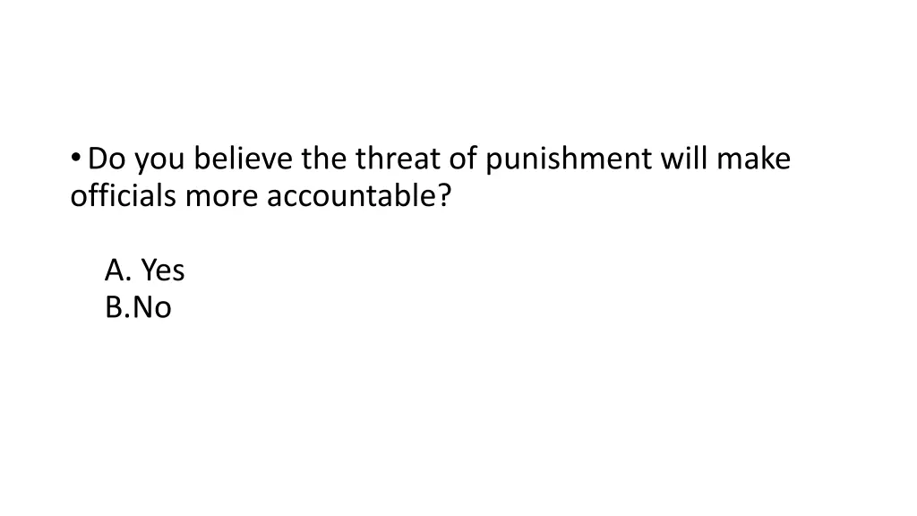 do you believe the threat of punishment will make