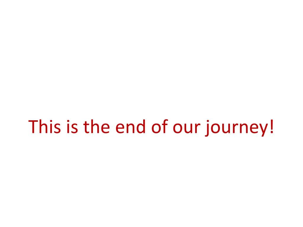 this is the end of our journey