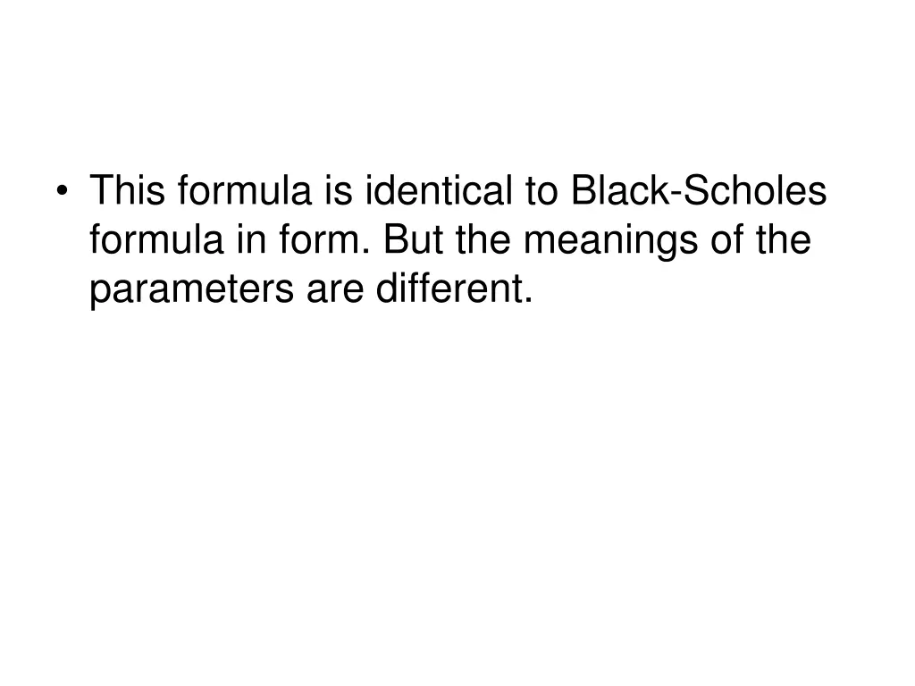 this formula is identical to black scholes
