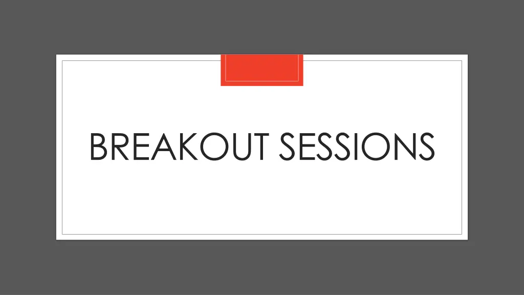 breakout sessions