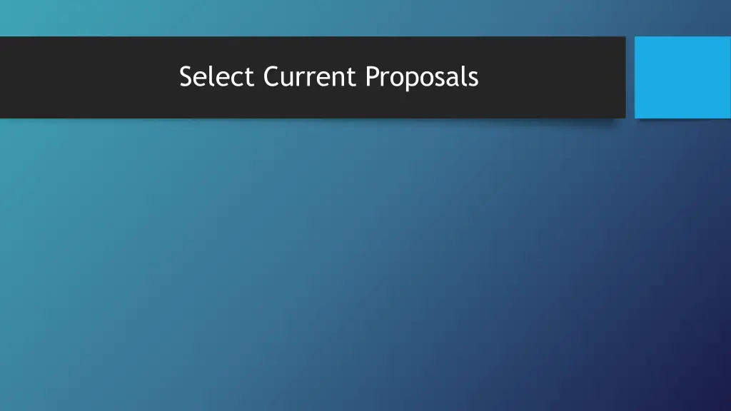 select current proposals