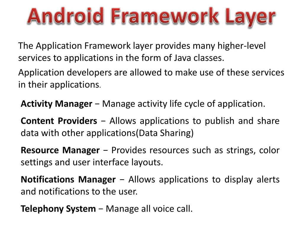 the application framework layer provides many