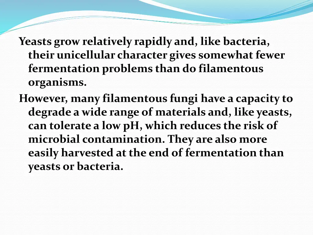 yeasts grow relatively rapidly and like bacteria