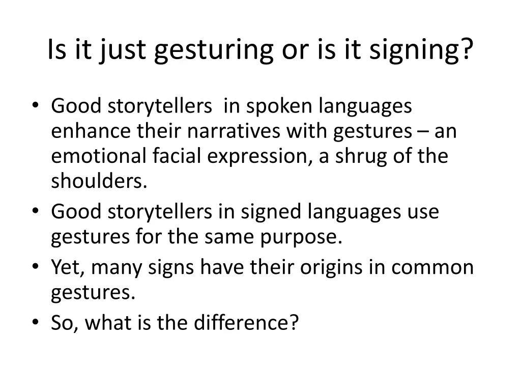 is it just gesturing or is it signing