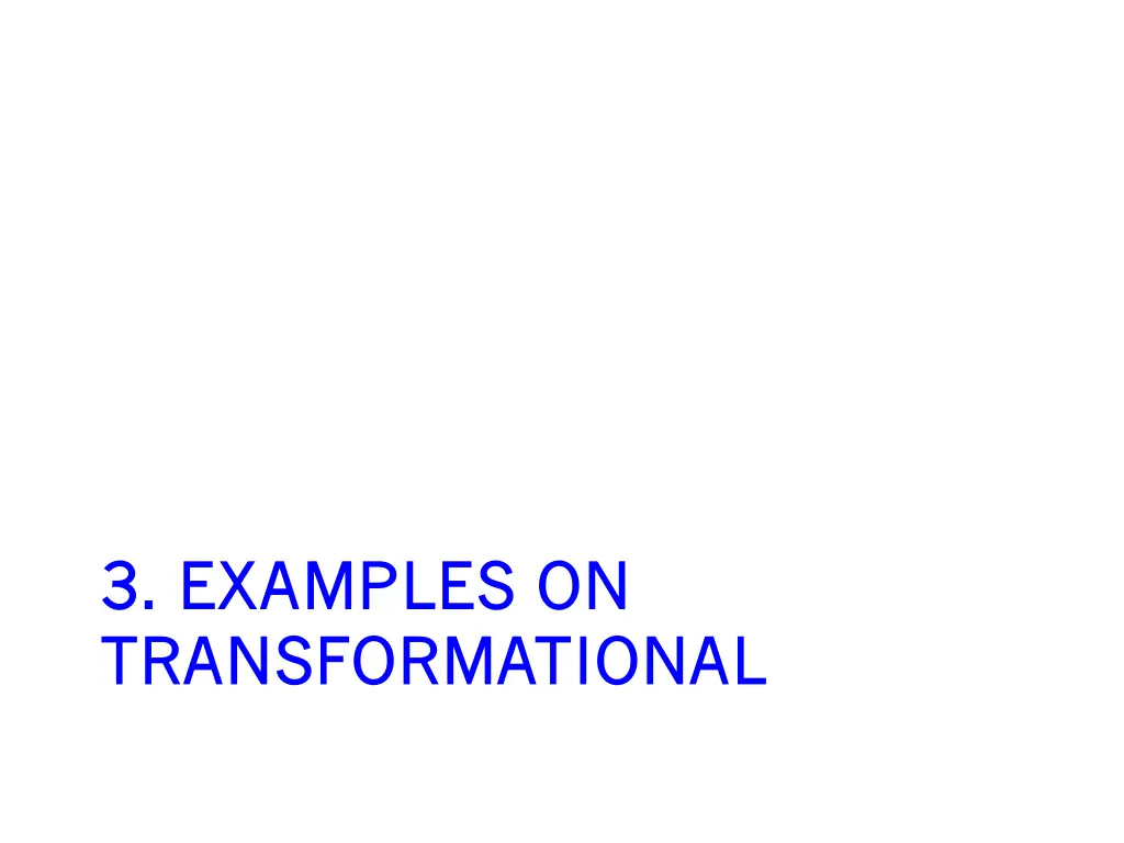 3 examples on 3 examples on transformational