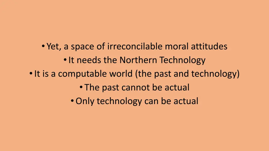 yet a space of irreconcilable moral attitudes