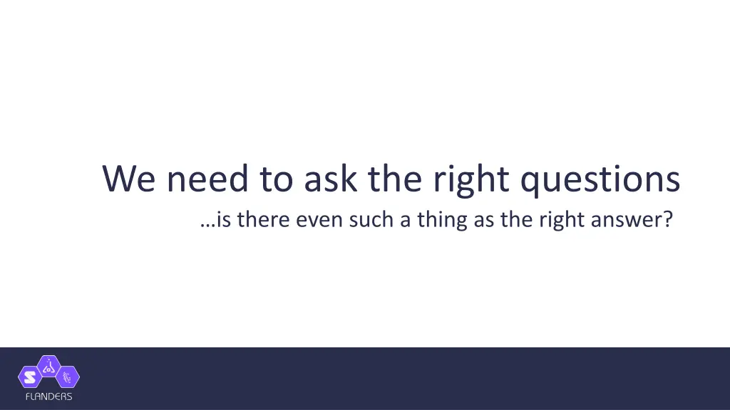 we need to ask the right questions is there even