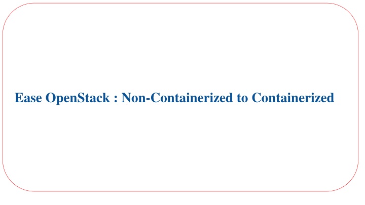 ease openstack non containerized to containerized