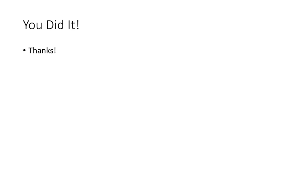 you did it
