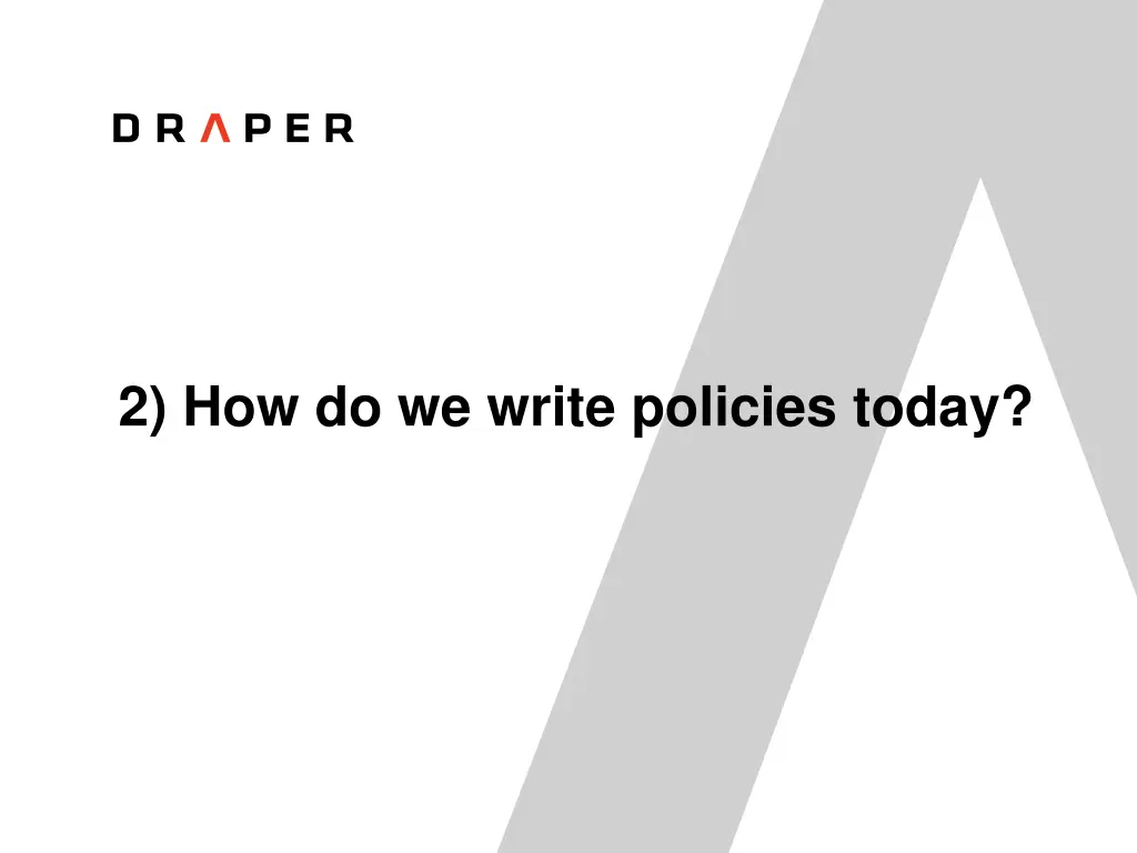 2 how do we write policies today
