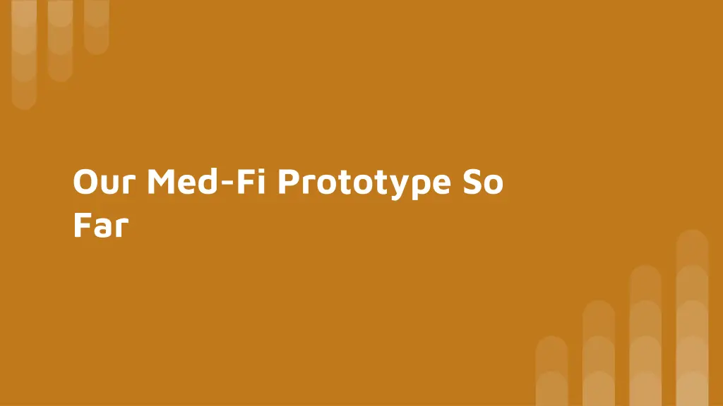 our med fi prototype so far