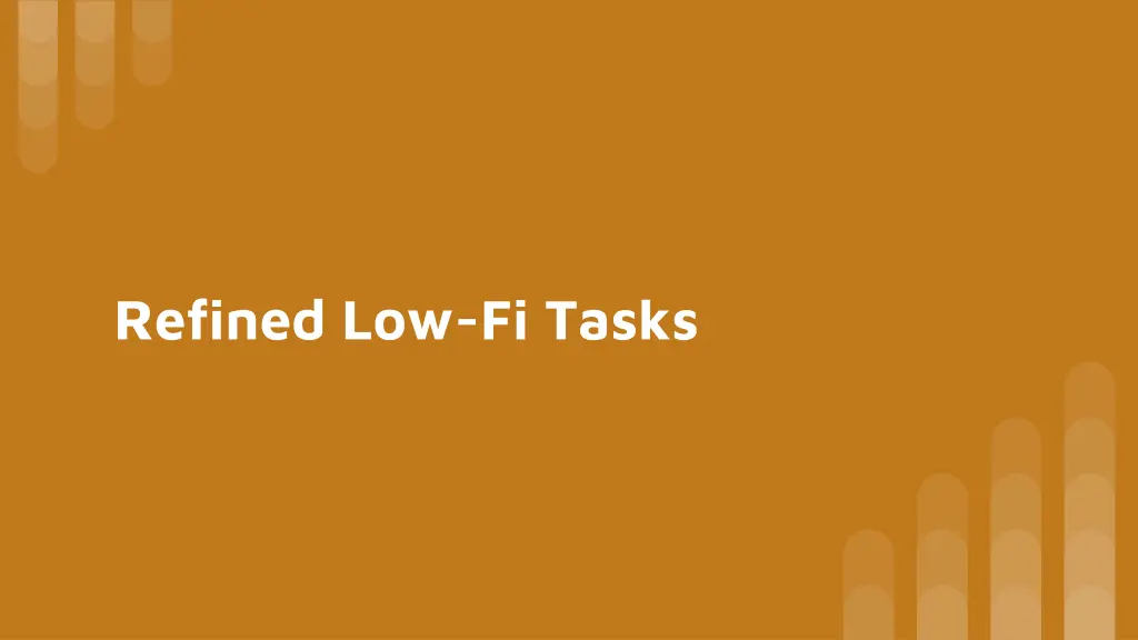 refined low fi tasks