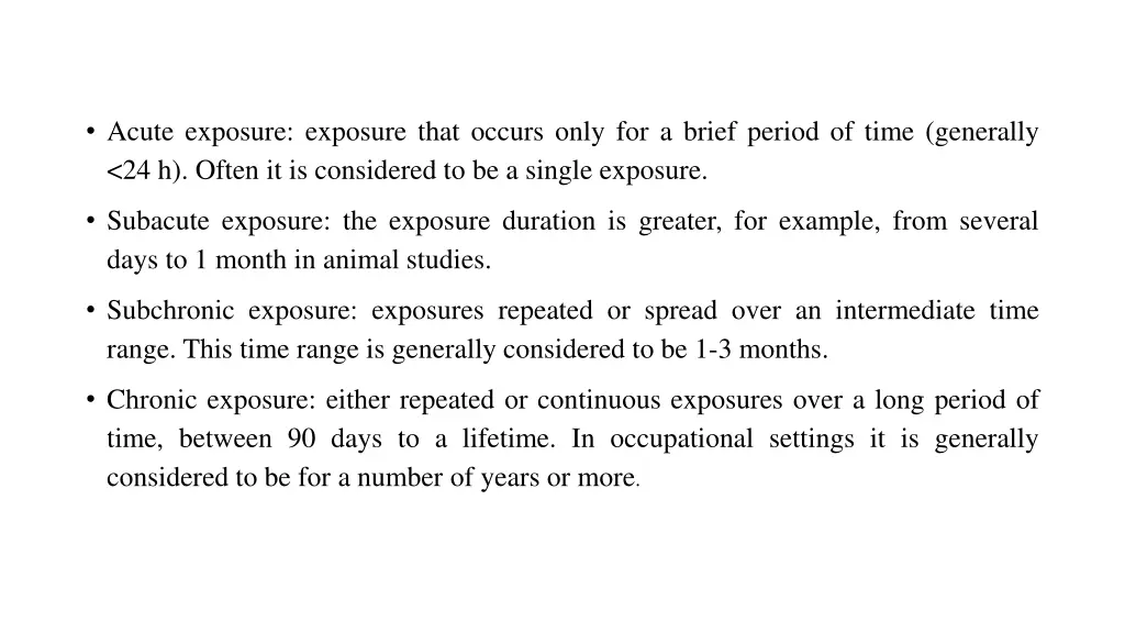 acute exposure exposure that occurs only