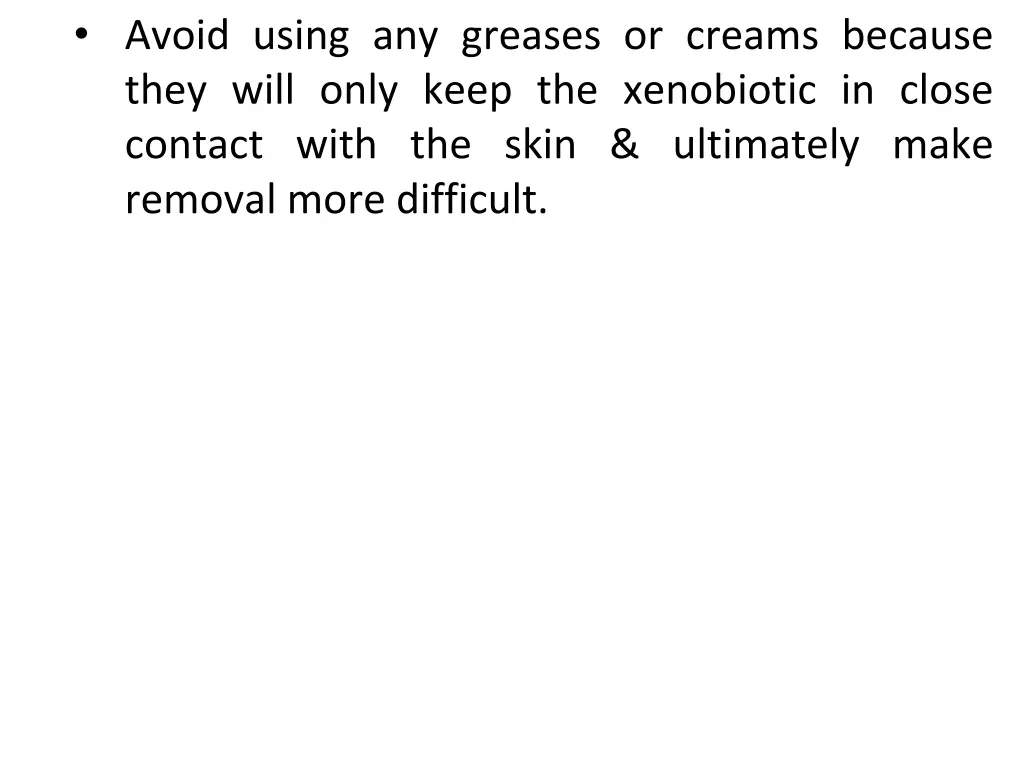 avoid using any greases or creams because they