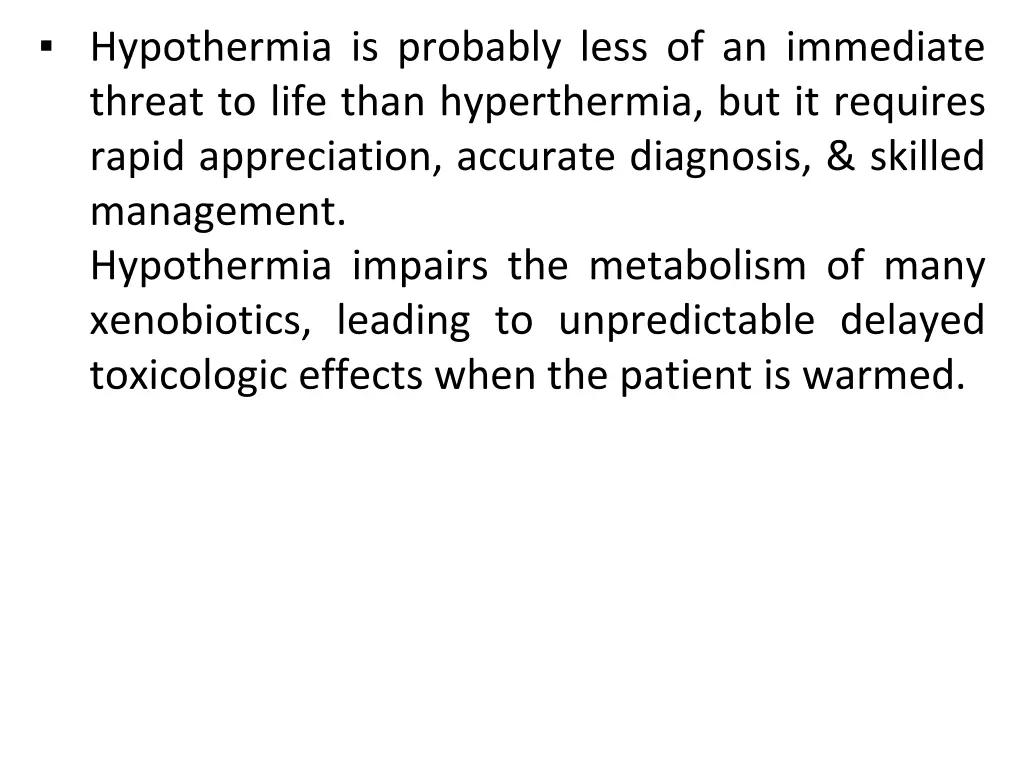 hypothermia is probably less of an immediate