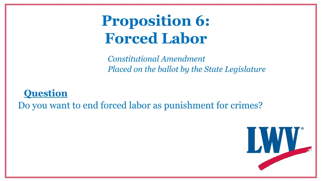 proposition 6 forced labor