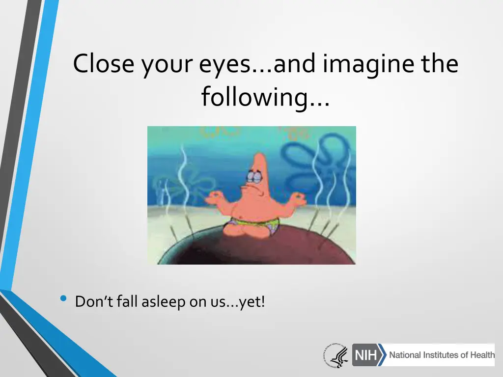 close your eyes and imagine the following