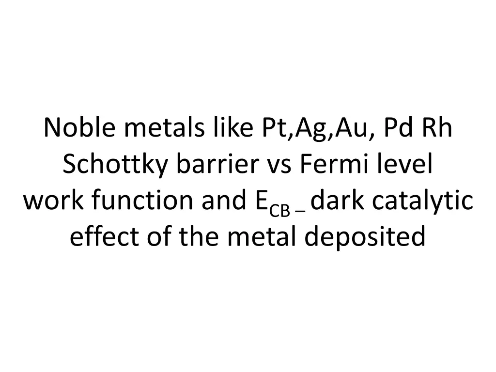 noble metals like pt ag au pd rh schottky barrier