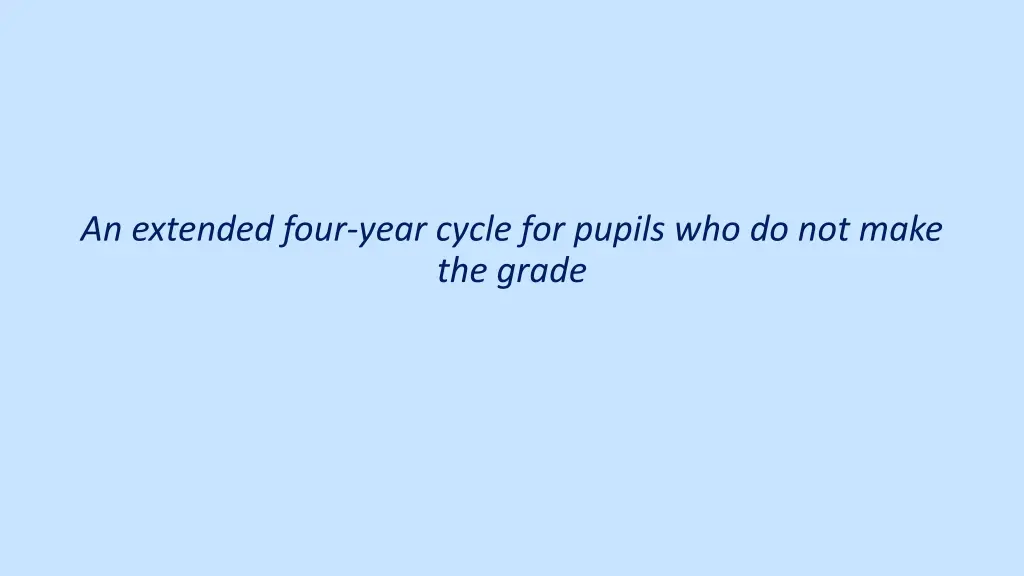 an extended four year cycle for pupils