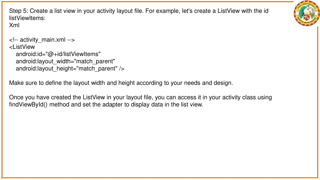 step 5 create a list view in your activity layout