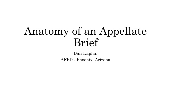 anatomy of an appellate brief dan kaplan afpd