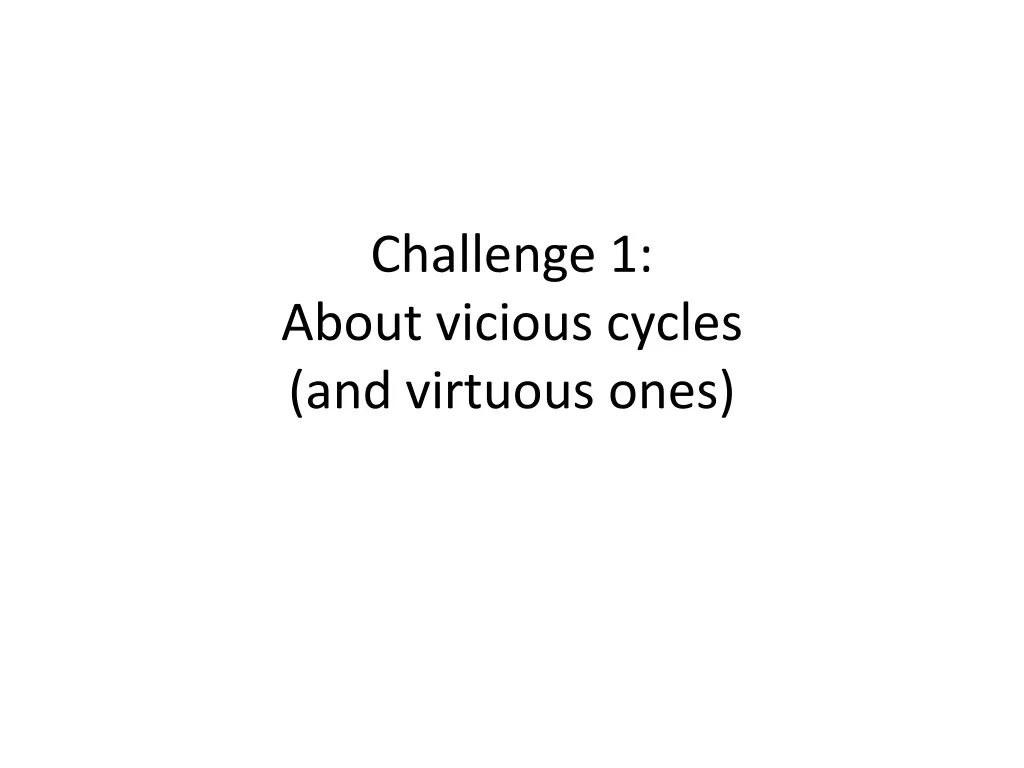 challenge 1 about vicious cycles and virtuous ones