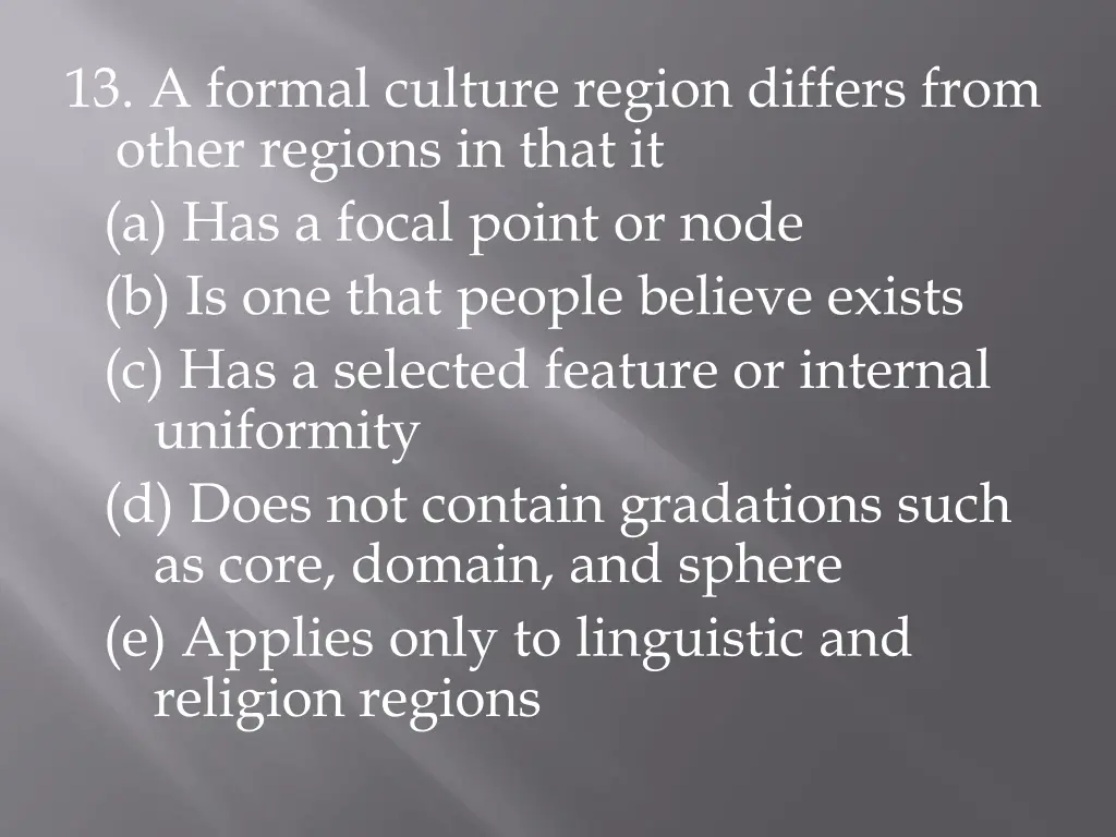 13 a formal culture region differs from other