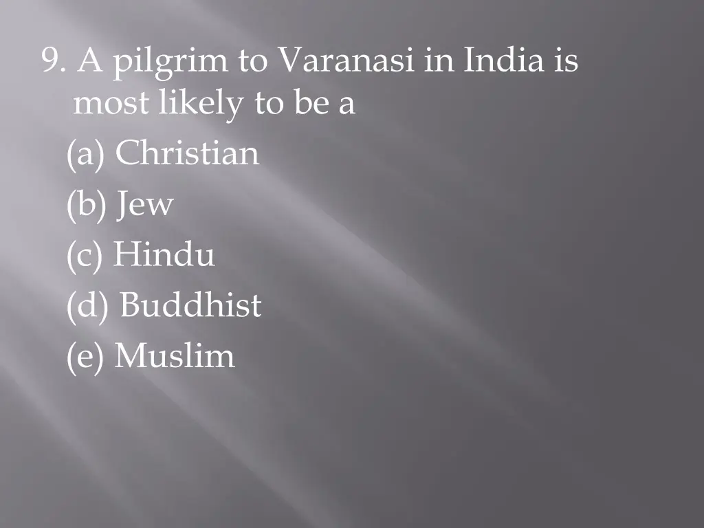 9 a pilgrim to varanasi in india is most likely