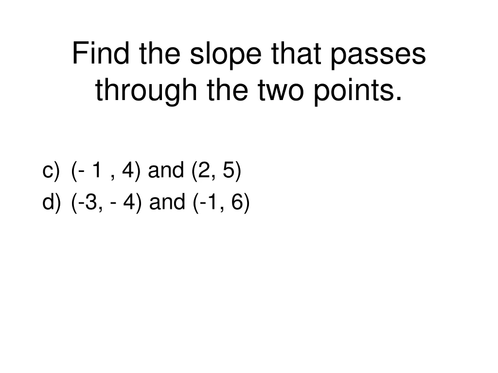 find the slope that passes through the two points