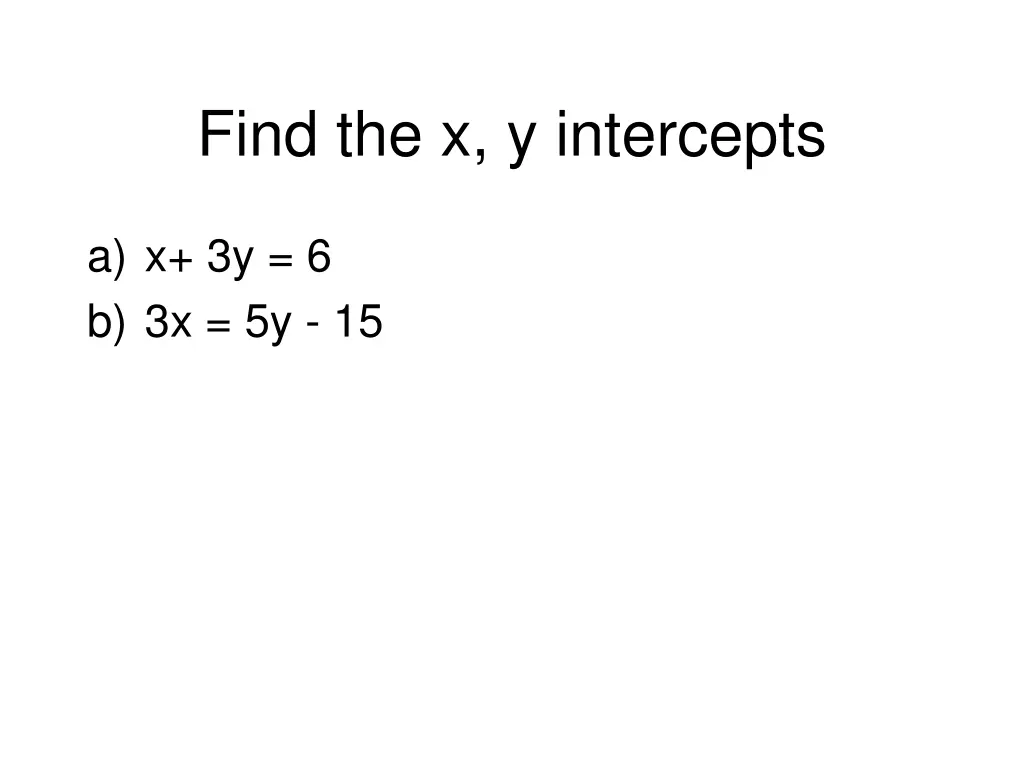 find the x y intercepts