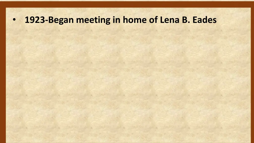 1923 began meeting in home of lena b eades