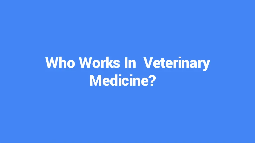 who works in veterinary medicine