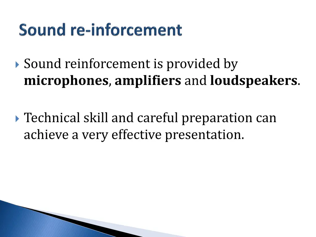 sound reinforcement is provided by microphones