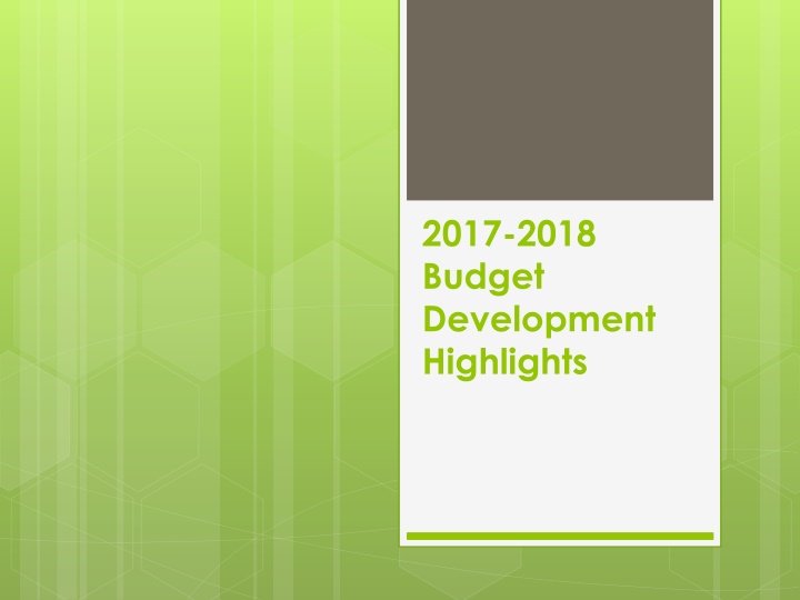 2017 2018 budget development highlights