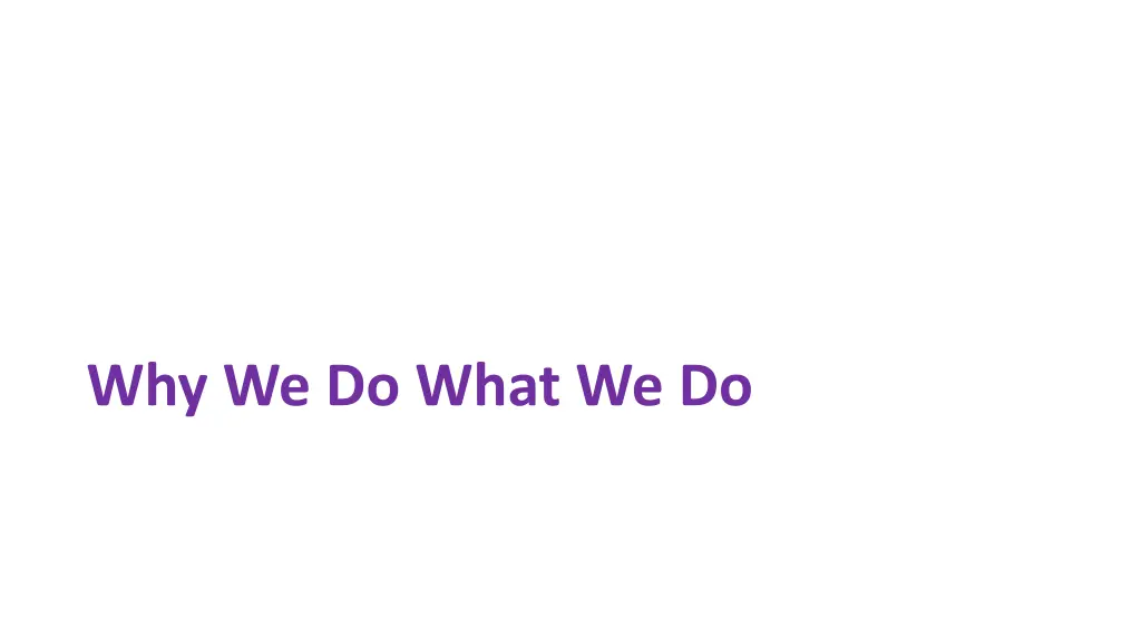 why we do what we do