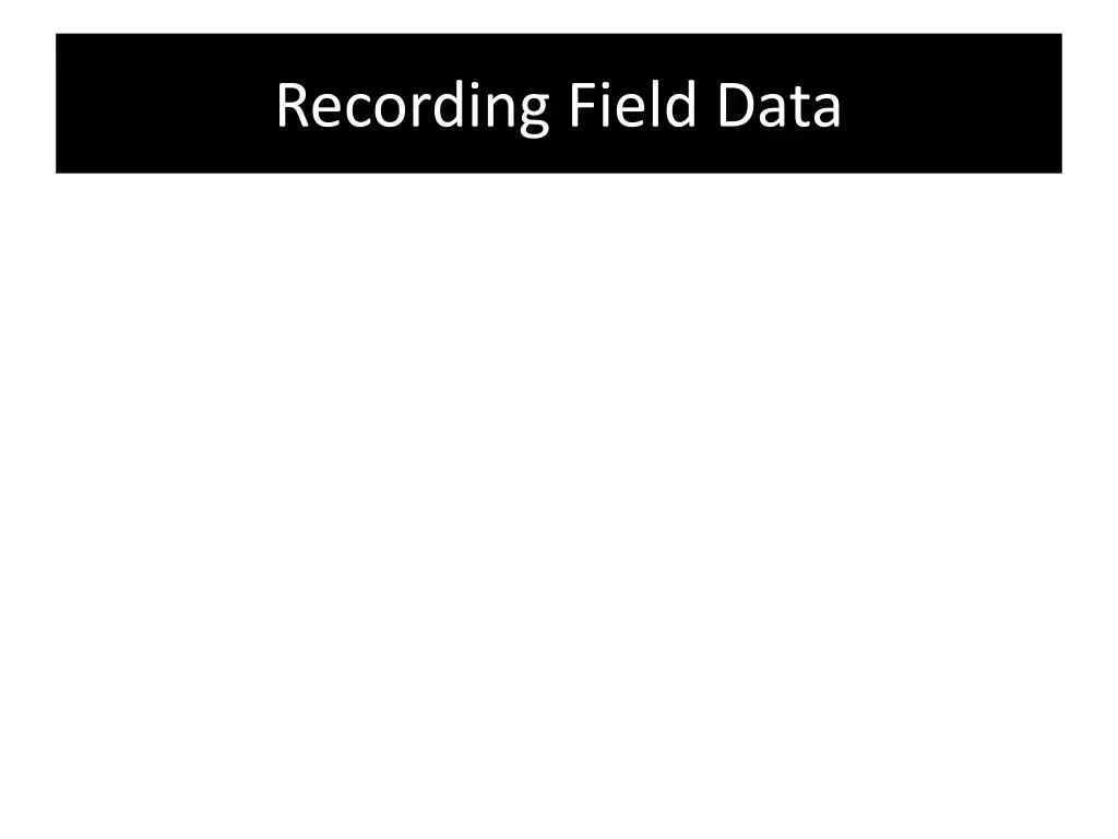 recording field data