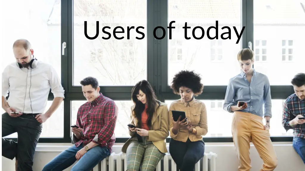 users of today