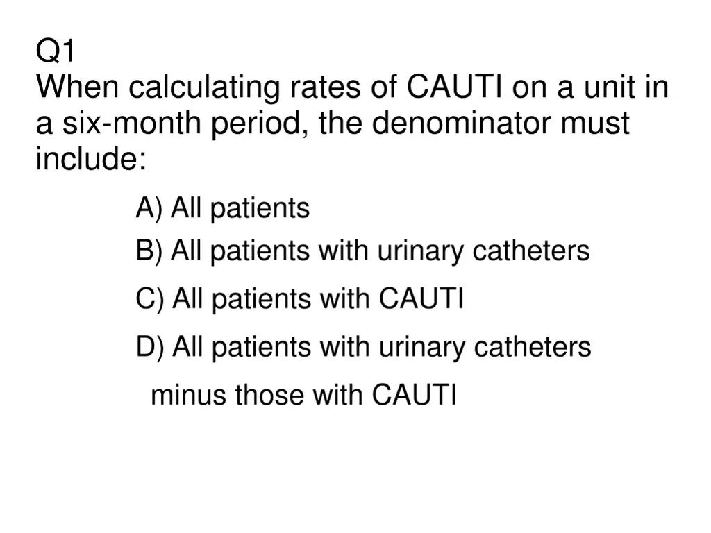 q1 when calculating rates of cauti on a unit