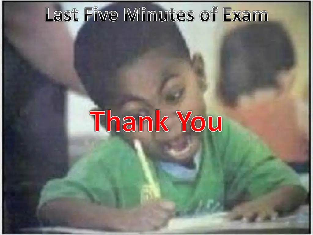last five minutes of exam