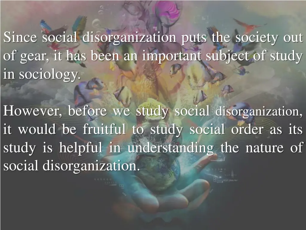 since social disorganization puts the society